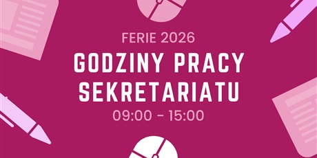 Sekretariat w ferie pracuje  w godzinach 09:00 – 15:00